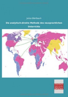 Die analytisch-direkte Methode des neusprachlichen Unterrichts (German Edition) - Julius Bierbaum