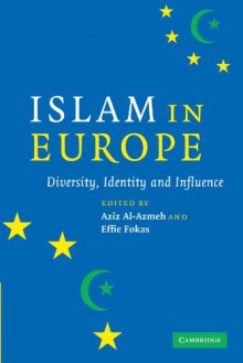 Islam in Europe: Diversity, Identity and Influence - Professor Aziz Al-Azmeh, Effie Fokas