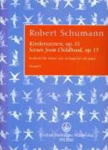 Kinderszenen, op. 15: Scenes from Childhood, op. 15 / bearbeitet für Gitarre solo / arranged for solo guitar - Robert Schumann