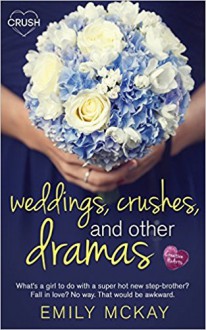 Weddings, Crushes and Other Dramas - Emily McKay