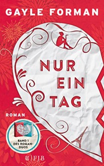 Nur ein Tag: Teil 1 - Stefanie Schäfer, Gayle Forman