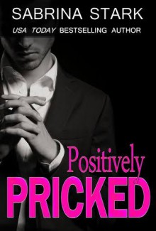 Positively Pricked - Sabrina Stark