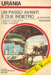 Un passo avanti e due indietro - Miriam Allen de Ford, Lise Braun, J. W. Swanson, John Wyndham, Fritz Leiber, Mack Reynolds