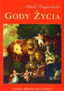 Gody życia - Adolf Dygasiński