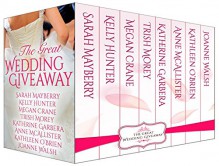 The Great Wedding Giveaway: Montana Born Brides - Sarah Mayberry, Kelly Hunter, Megan Crane, Trish Morey, Katherine Garbera, Anne McAllister, Kathleen O'Brien, Joanne Walsh