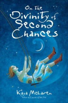 On the Divinity of Second Chances - Kaya McLaren