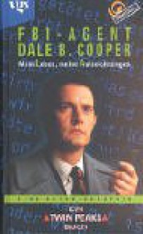 Twin Peaks. Fbi Agent Dale B. Cooper. Mein Leben, Meine Aufzeichnungen. Eine Autobiographie - Scott Frost