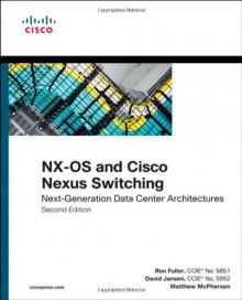 NX-OS and Cisco Nexus Switching: Next-generation Data Center Architectures (Networking Technology) - Kevin Corbin, Ron Fuller, David Jansen