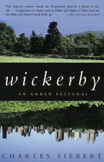 Wickerby: An Urban Pastoral - Charles Siebert