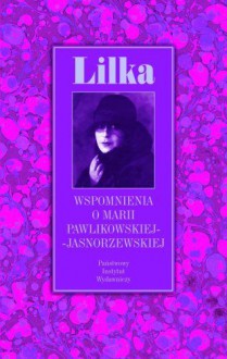 LILKA. Wspomnienia o Marii Pawlikowskiej-Jasnorzewskiej - Mariola Pryzwan