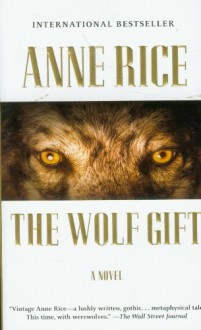 The Wolf Gift - Anne Rice