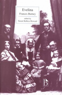 Evelina: Or, a Young Lady's Entrance Into the World. in a Series of Letters. - Fanny Burney, Susan Kubica Howard