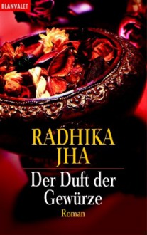 Der Duft der Gewürze. - Radhika Jha