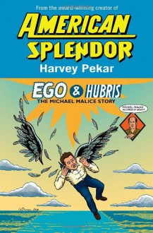 Ego and Hubris: The Michael Malice Story - Harvey Pekar, Gary Dumm