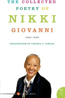 The Collected Poetry, 1968-1998 - Nikki Giovanni,Virginia C. Fowler