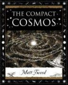 The Compact Cosmos (Wooden Books Gift Book) - Matt Tweed