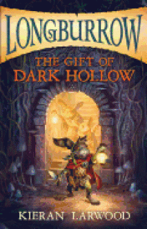 The Gift of Dark Hollow - Kieran Larwood