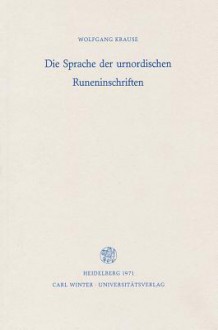 Die Sprache der urnordischen Runeninschriften - Wolfgang Krause