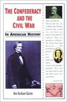 The Confederacy And The Civil War In American History - Ann Gaines