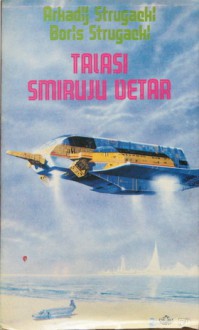 Talasi Smiruju Vetar - Arkady Strugatsky, Boris Strugatsky