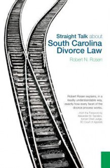 Straight Talk about South Carolina Divorce Law - Robert N. Rosen