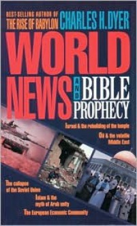 World News & Bible Prophecy - Charles H. Dyer