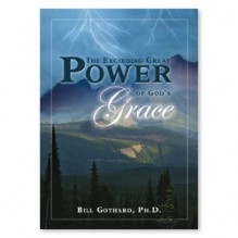 The Exceeding Great Power of God's Grace - Bill Gothard