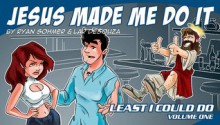 Least I Could Do Volume 1: Jesus Made Me Do It - Ryan Sohmer, Lar Desouza