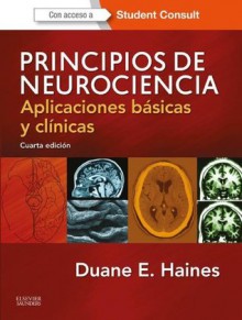 Principios de Neurociencia: Aplicaciones básicas y clínicas - Duane E. Haines