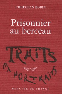 Prisonnier Au Berceau - Christian Bobin