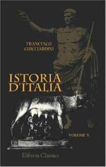 Istoria d'Italia: Tomo 10 (Italian Edition) - Francesco Guicciardini