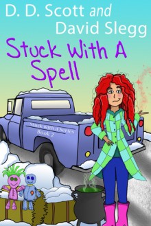 Stuck with a Spell - D.D. Scott, David Slegg