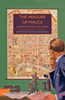 The Measure Of Malice: Scientific Detection Stories - Martin Edwards, Various Authors