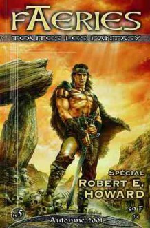 Spécial Robert E. Howard - Ken Rand, Charles de Lint, Laura Resnick, Denis Labbé, Philippe Monot, Irène De Los Santos