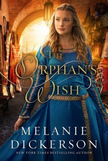 The Orphan's Wish - Melanie Dickerson