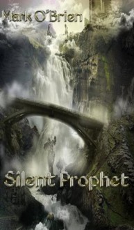 Silent Prophet - Mark O'Brien