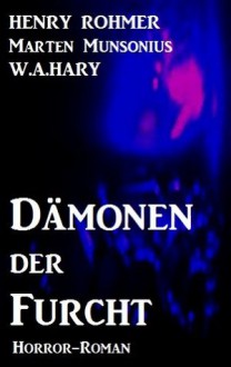 Dämonen der Furcht (Dämonenjäger Murphy) (German Edition) - Marten Munsonius, W.A. Hary, Henry Rohmer, Dämonenjäger Murphy