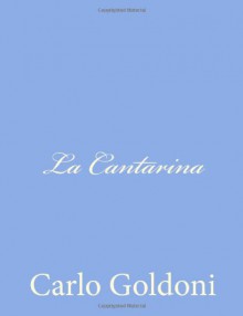 La Cantarina (Italian Edition) - Carlo Goldoni