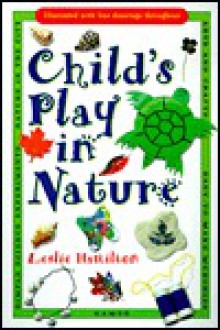 Child's Play in Nature - Leslie Hamilton