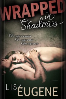 Wrapped in Shadows - Lisa Eugene