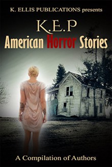 K.E.P American Horror Stories - Katavious Ellis, Crystal Alexis, Corliss Ware, Vallean Jackson, Tenele Cocaine, Tasha Banks