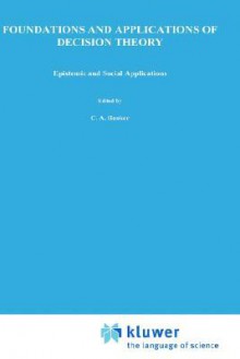 Foundations and Applications of Decision Theory: Volume II: Epistemic and Social Applications - C.A. Hooker