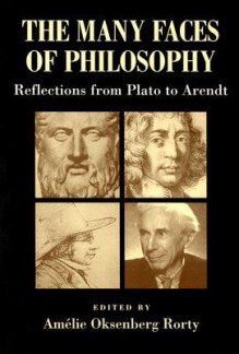 The Many Faces of Philosophy: Reflections from Plato to Arendt - Amélie Oksenberg Rorty