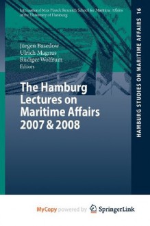 The Hamburg Lectures on Maritime Affairs 2007 & 2008 - Jürgen Basedow, Ulrich Magnus, Rüdiger Wolfrum