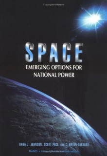 Space: Emerging Options For National Power - Dana Johnson