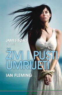 Živi i pusti umrijeti - Ian Fleming, Vladimir Cvetković Sever