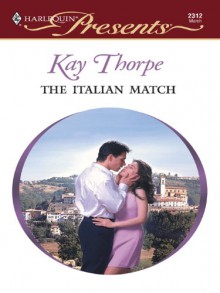 The Italian Match (The Italian Husbands Book 1) - Kay Thorpe