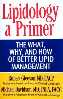 Lipidology a Primer - Robert Gleeson, Michael Davidson