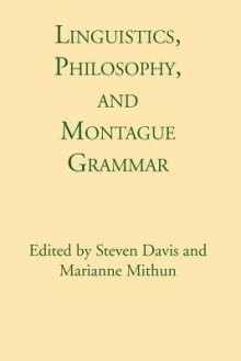 Linguistics, Philosophy, and Montague Grammar - Steven Davis, Marianne Mithun