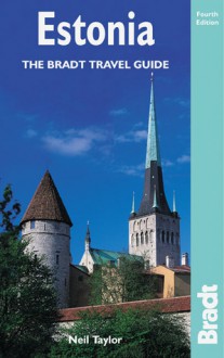 Estonia, 4th: The Bradt Travel Guide - Neil Taylor